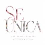 Sé Única Por Denise Álvarez
